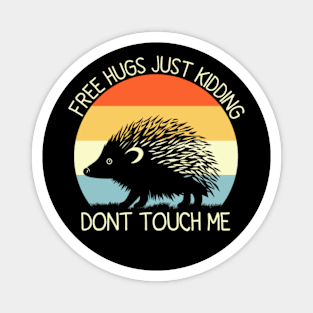 Free Hugs Just Kidding Don’t Touch Me Funny Sarcastic Magnet